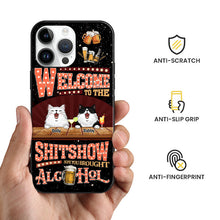 Welcome To The Shitshow Gifts For Pet Lovers, Hope You Brought Alcohol Personalized Phone Case