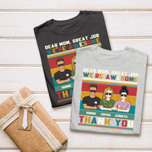 Dear Mom Great Job We're Awesome - Family T Shirt - Gifts For Mother, Grandmother Personalized Custom T Shirt