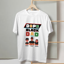 Dope Black Dad Father - Customized T-shirt - Gift For Dad Father - Customized Personality T-shirt Gift