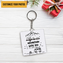 Custom Photo - Personalized Custom Keychain Life Is An Adventure With You - Upload Image, Gift For Camping Couples - Personalized Camping Keychain