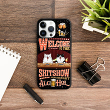 Welcome To The Shitshow Gifts For Pet Lovers, Hope You Brought Alcohol Personalized Phone Case