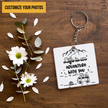Custom Photo - Personalized Custom Keychain Life Is An Adventure With You - Upload Image, Gift For Camping Couples - Personalized Camping Keychain