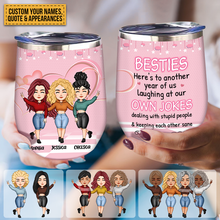 Here's To Another Year Of Us Laughing At Our Own Jokes - Besties Tumbler - Gift For Friends Personalized Custom Wine Tumbler