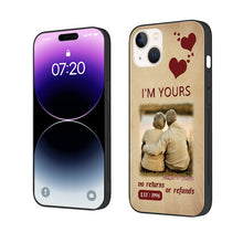 Custom Photo I'm Yours No Returns Or Refunds - Upload Image Gift For Couples - Husband Wife - Personalized Phone Case