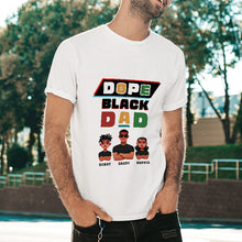 Dope Black Dad Father - Customized T-shirt - Gift For Dad Father - Customized Personality T-shirt Gift